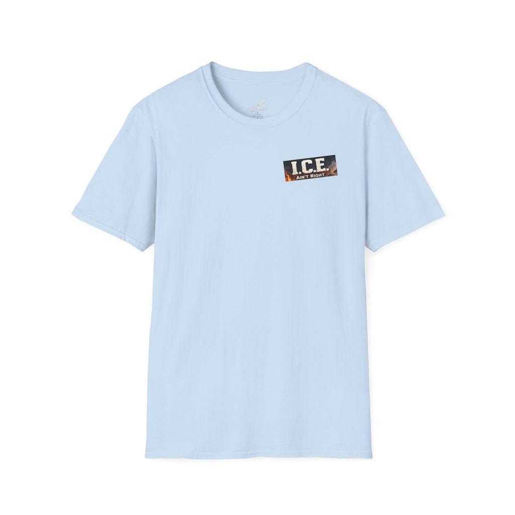 "ICE ain't Right" T- Shirt — 'I.C.E.' Border Patrol Graphic Tee
